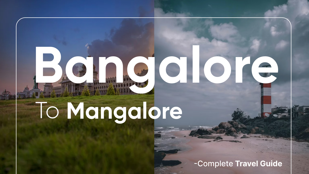 Bangalore to Mangalore: Complete Travel Guide for Outstation Cabs and Road Trips