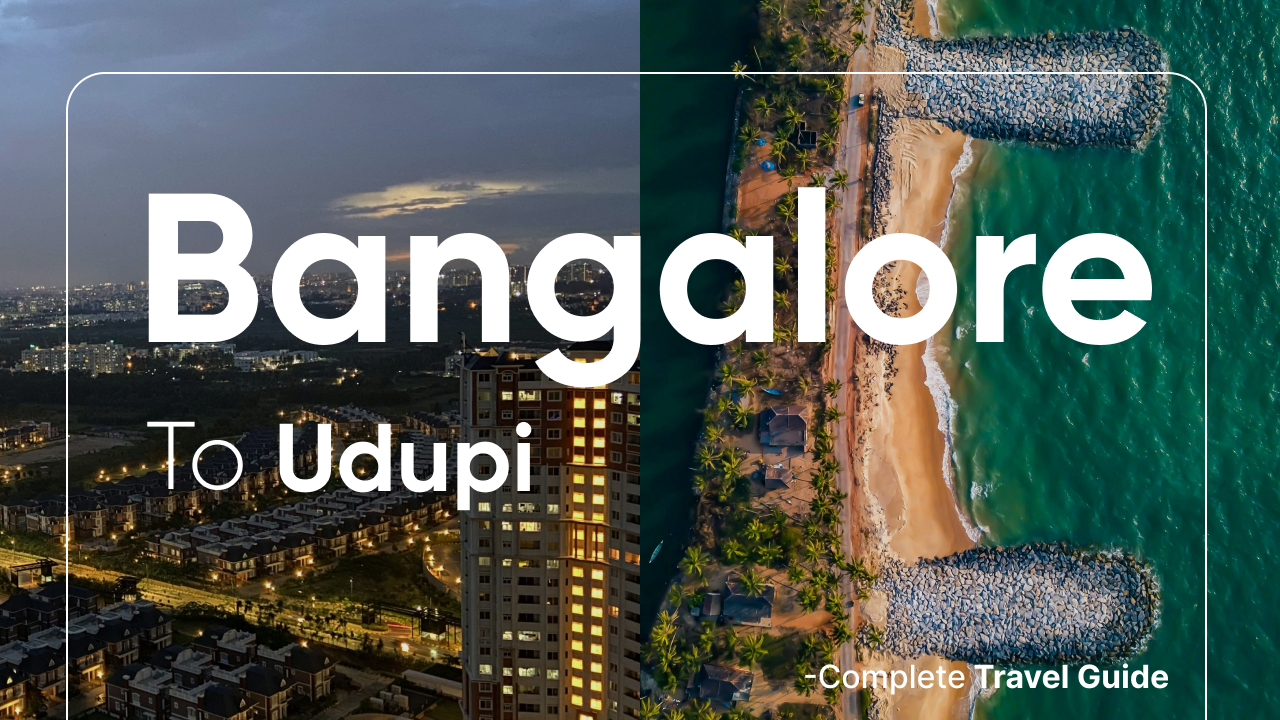 Bangalore to Udupi: Complete Travel Guide 2025 – Distance, Routes & Best Places to Visit